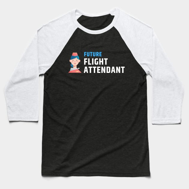 Future Flight Attendant (Cabin Crew) Baseball T-Shirt by Jetmike